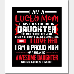 I Am A Lucky Mom I Have A Stubborn Daughter Posters and Art